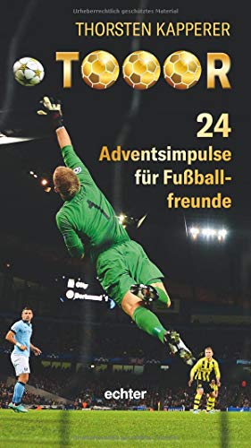 Tooor: 24 Adventsimpulse für Fußballfreunde von Echter Verlag GmbH